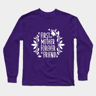 First My Mother Forever My Friend White On Purple Mother's Day Floral Tyopgraphy Long Sleeve T-Shirt